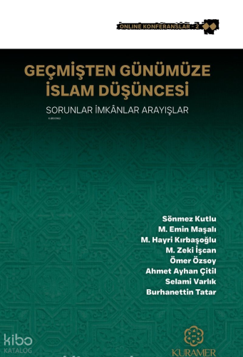 Geçmişten Günümüze İslam Düşüncesi ;Sorunlar, İmkânlar, Arayışlar | be
