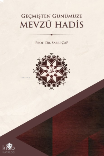 Geçmişten Günümüze Mevzu Hadis | benlikitap.com