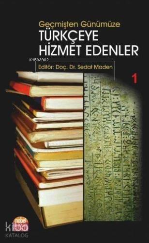 Geçmişten Günümüze Türkçeye Hizmet Edenler I