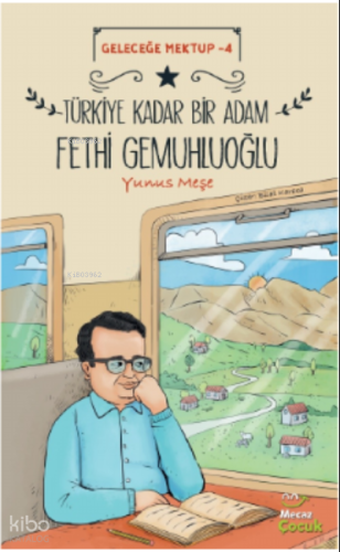 Geleceğe Mektup 4 ;Türkiye Kadar Bir Adam Fethi Gemuhluoğlu