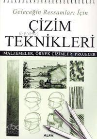 Geleceğin Ressamları İçin Çizim Teknikleri; Malzemeler, Örnek Çizimler, Projeler