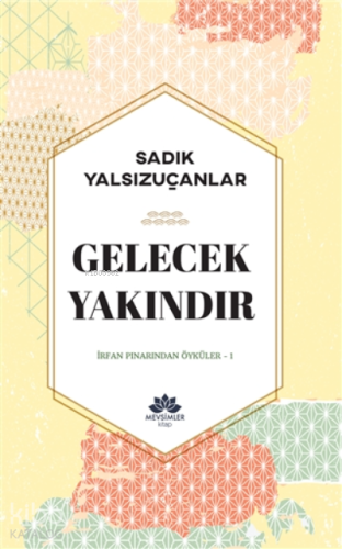 Gelecek Yakındır;İrfan Pınarından Öyküler-1