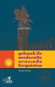 Gelenek İle Modernite Arasında Kırgızistan