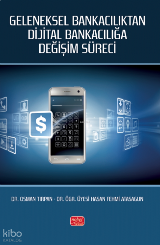 Geleneksel Bankacılıktan Dijital Bankacılığa Değişim Süreci