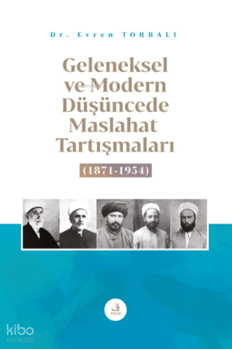 Geleneksel ve Modern Düşüncede Maslahat Tartışmaları (1871-1954)