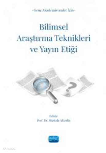 Genç Akademisyenler İçin Bilimsel Araştırma Teknikleri Ve Yayın Etiği