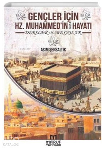 Gençler İçin Hz. Muhammedin Hayatı Dersler ve Mesajlar