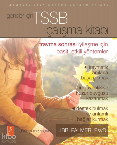 Gençler İçin TSSB Çalışma Kitabı;Travma Sonrası İyileşme İçin Basit, E