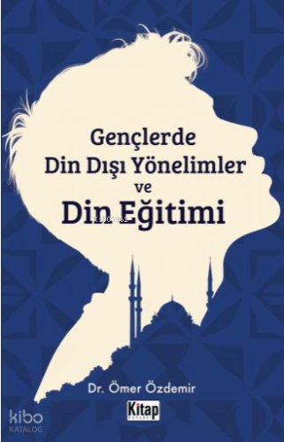Gençlerde Din Dışı Yönelimler ve Din Eğitimi