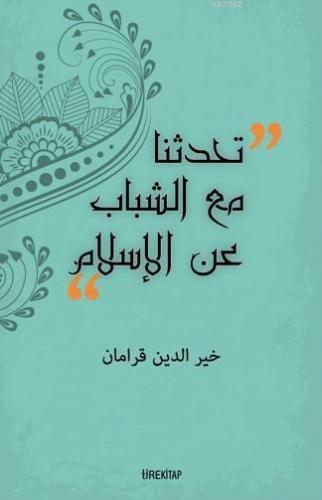 Gençlerle İslam'ı Konuştuk (Arapça) | benlikitap.com