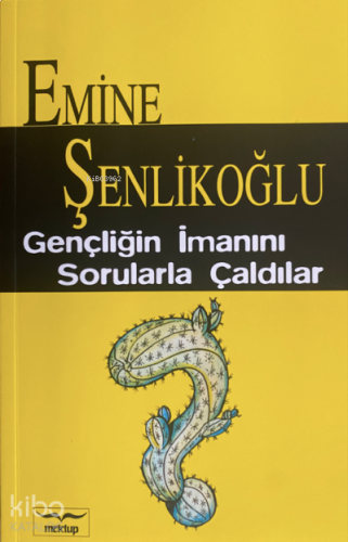 Gençliğin İmanını Sorularla Çaldılar | benlikitap.com