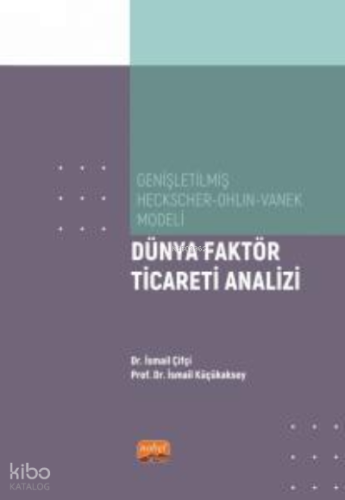 Genişletilmiş Heckscher-Ohlin-Vanek Modeli;Dünya Faktör Ticareti Analizi
