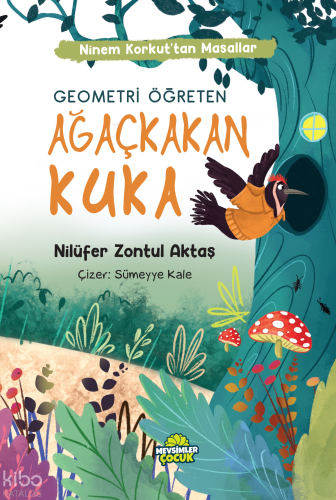 Geometri Öğreten Ağaçkakan Kuka;Ninem Korkut’tan Masallar | benlikitap