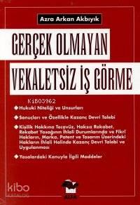 Gerçek Olmayan Vekaletsiz İş Görme