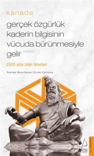 Gerçek Özgürlük Kaderin Bilgisinin Vücuda Bürünmesiyle Gelir / Kanada; 2500 Yıllık Bilim Felsefesi