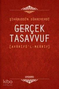 Gerçek Tasavvuf; Avârifü´l Meârif