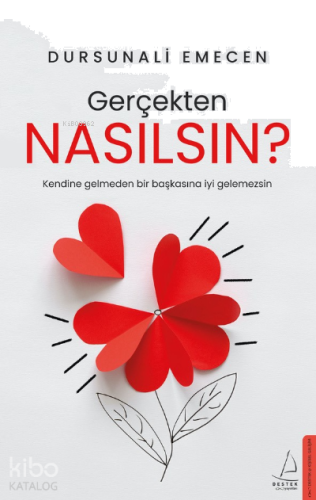 Gerçekten Nasılsın?;Kendine Gelmeden Bir Başkasına İyi Gelemezsin
