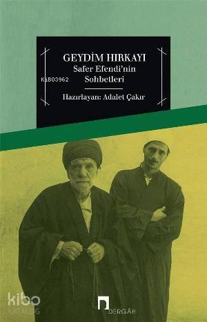 Geydim Hırkayı; Safer Efendi'nin Sohbetleri