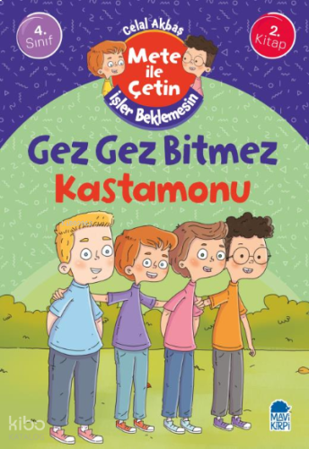 Gez Gez Bitmez Kastamonu - Mete İle Çetin İşler Beklemesin - 4. Sınıf Hikaye Seti (2. Kitap)