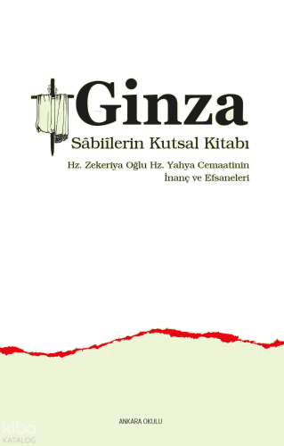 Ginza -  Sâbiîlerin Kutsal Kitabı ;Hz. Zekeriya Oğlu Hz. Yahya Cemaatinin  İnanç ve Efsaneleri