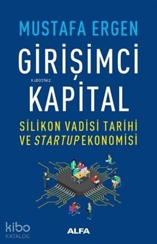 Girişimci Kapital; Silikon Vadisi Tarihi ve Startup Ekonomisi