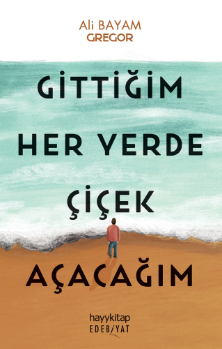 Gittiğim Her Yerde Çiçek Açacağım | benlikitap.com