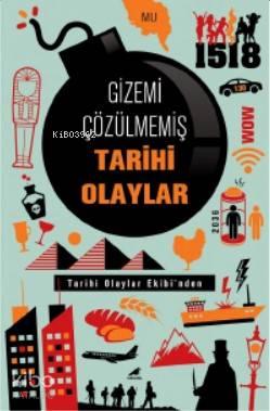 Gizemi Çözülmemiş Tarihi Olaylar | benlikitap.com