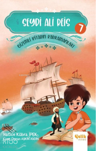 Gizemli Kitabın Kahramanları- 7 Seydi Ali Reis | benlikitap.com