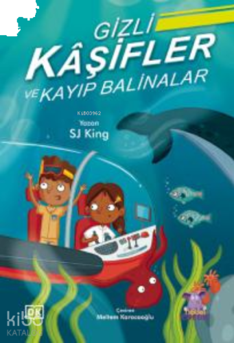 Gizli Kâşifler ve Kayıp Balinalar ;The Secret Explorers and the Lost Whales