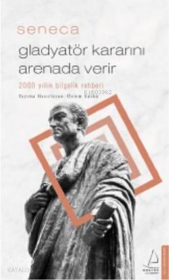 Gladyatör Kararını Arenada Verir; 2000 yıllık bilgelik rehberi