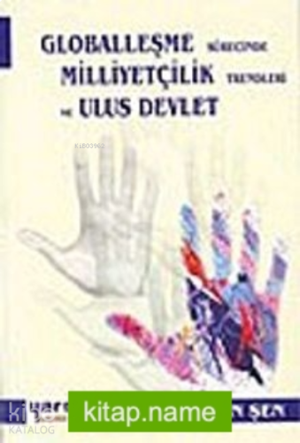 Globalleşme Sürecinde Milliyetçilik Trendleri ve Ulus Devlet | benliki