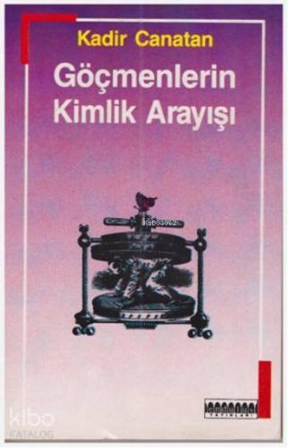 Göçmenlerin Kimlik Arayışı; Konuk İşçilikten Yerleşik Göçmenliğe | ben