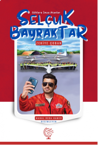 Göklere İmza Atanlar Selçuk Bayraktar