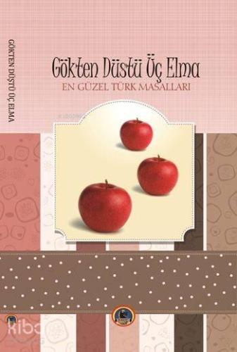 Gökten Düştü Üç Elma; En Güzel Türk Masalları