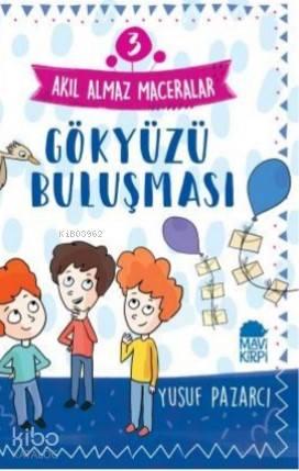 Gökyüzü Buluşması – Akıl Almaz Maceralar / 3 Sınıf Okuma Kitabı
