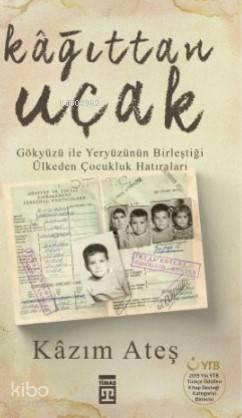 Gökyüzü ile Kâğıttan Uçak; Gökyüzü ile Yeryüzünün Birleştiği Ülkeden Çocukluk Hatıraları