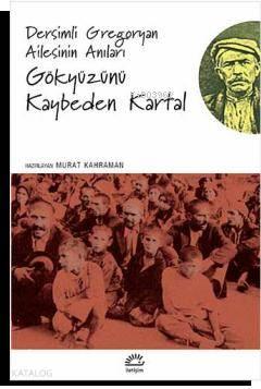 Gökyüzünü Kaybeden Kartallar; Dersimli Gregoryan Ailesinin Anıları | b