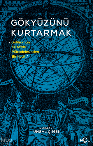 Gökyüzünü Kurtarmak;Galileo’nun Kilise’yle Mücadelesinden Bir Kesit | 