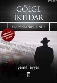 Gölge İktidar; 1 Numara'nın İzinde - Ergenekon İddianamesinin Şifreleri