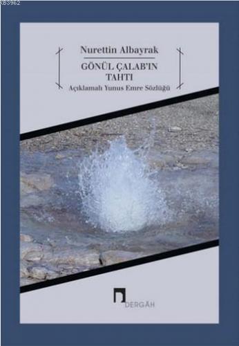 Gönül Çalab'ın Tahtı; Açıklamalı Yunus Emre Sözlüğü