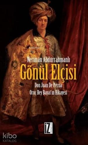 Gönül Elçisi; Don Juan De Persia - Oruç Bey Bayat'ın Hikayesi