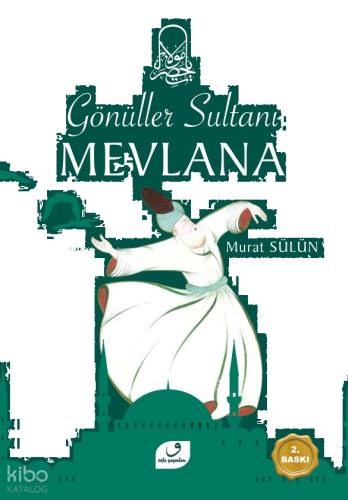 Gönüller Sultanı Mevlana