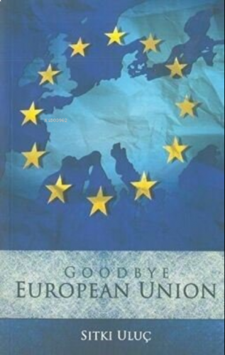 Good Bye European Union Sıtkı Uluç | benlikitap.com