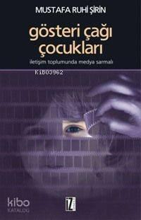 Gösteri Çağı Çocukları; İletişim Toplumunda Medya Sarmalı | benlikitap