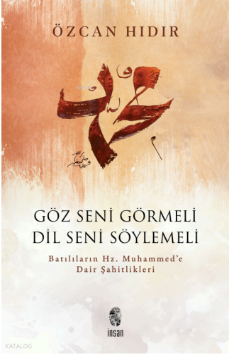 Göz Seni Görmeli Dil Seni Söylemeli;Batılıların Hz. Muhammed’e Dair Şa