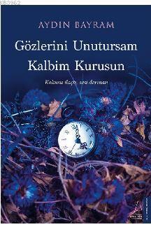Gözlerini Unutursam Kalbim Kurusun | benlikitap.com