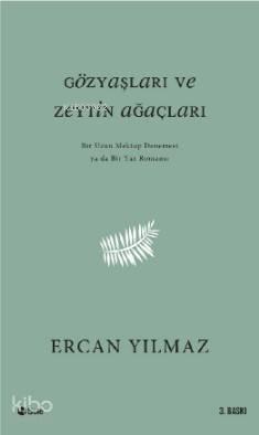 Gözyaşları ve Zeytin Ağaçları; Bir Uzun Mektup Denemesi ya da Yaz Romansı