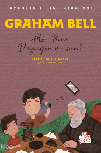 Graham Bell - Alo, Beni Duyuyor Musun?;Popüler Bilim İnsanları | benli
