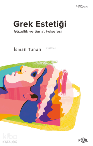Grek Estetiği;–Güzellik ve Sanat Felsefesi–
