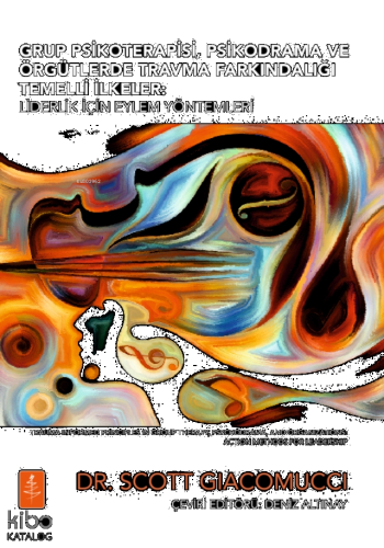 Grup Psikoterapisi, Psikodrama ve Örgütlerde Travma Farkındalığı Temelli İlkeler;Liderlik İçin Eylem Yöntemleri